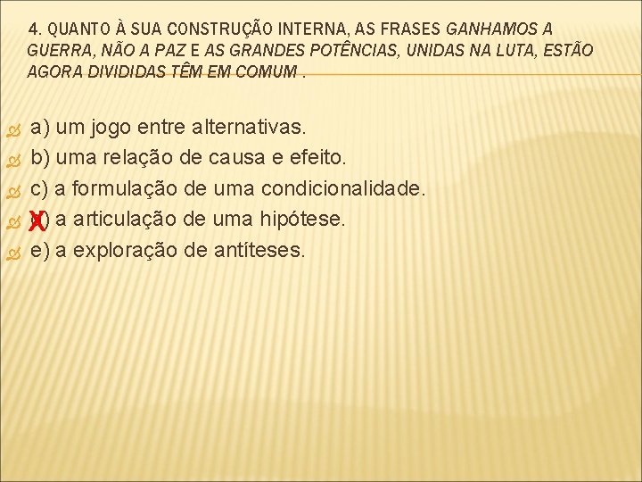 4. QUANTO À SUA CONSTRUÇÃO INTERNA, AS FRASES GANHAMOS A GUERRA, NÃO A PAZ