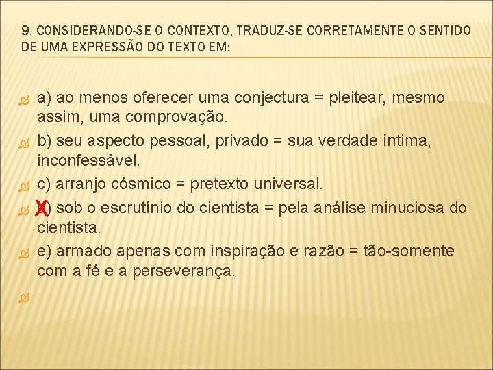 9. CONSIDERANDO-SE O CONTEXTO, TRADUZ-SE CORRETAMENTE O SENTIDO DE UMA EXPRESSÃO DO TEXTO EM: