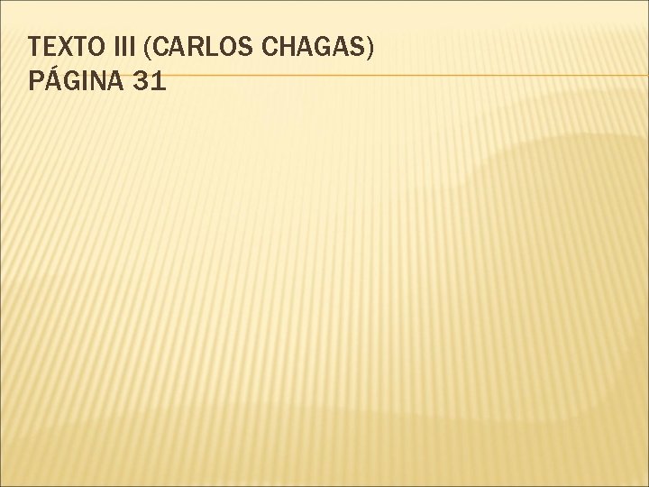 TEXTO III (CARLOS CHAGAS) PÁGINA 31 