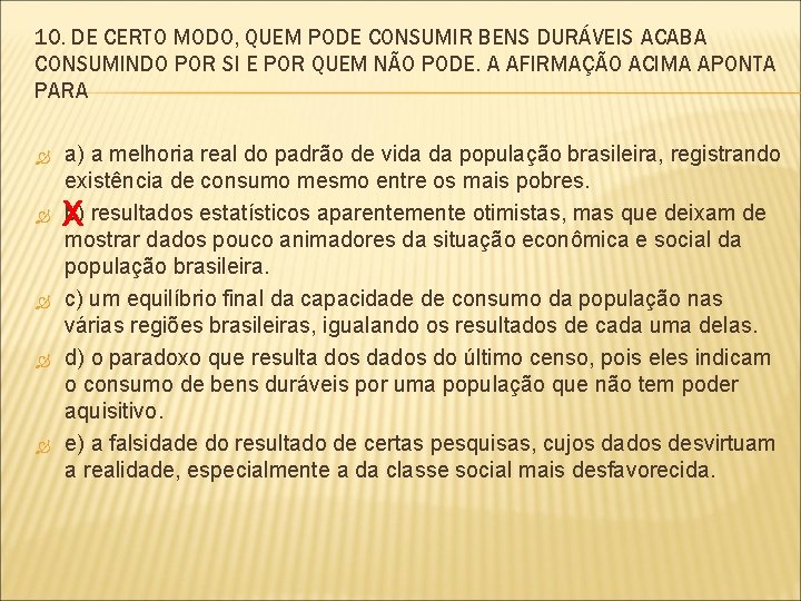 10. DE CERTO MODO, QUEM PODE CONSUMIR BENS DURÁVEIS ACABA CONSUMINDO POR SI E