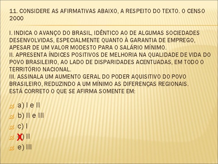 11. CONSIDERE AS AFIRMATIVAS ABAIXO, A RESPEITO DO TEXTO. O CENSO 2000 I. INDICA