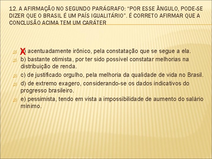 12. A AFIRMAÇÃO NO SEGUNDO PARÁGRAFO: “POR ESSE NGULO, PODE-SE DIZER QUE O BRASIL