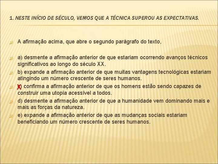 1. NESTE INÍCIO DE SÉCULO, VEMOS QUE A TÉCNICA SUPEROU AS EXPECTATIVAS. A afirmação