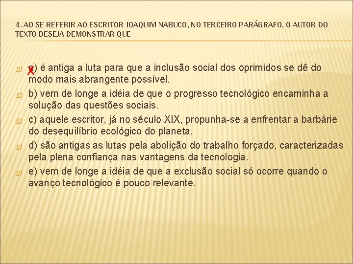 4. AO SE REFERIR AO ESCRITOR JOAQUIM NABUCO, NO TERCEIRO PARÁGRAFO, O AUTOR DO