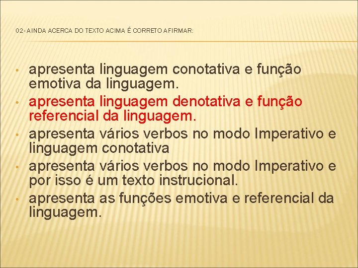 02 - AINDA ACERCA DO TEXTO ACIMA É CORRETO AFIRMAR: • • • apresenta