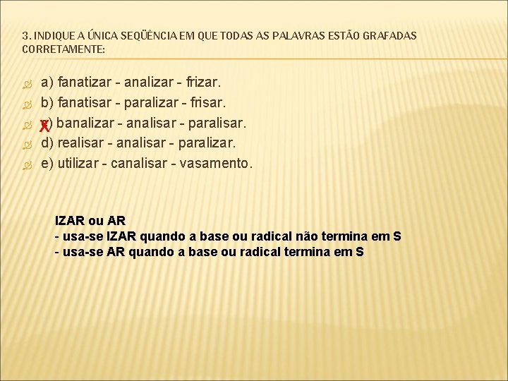 3. INDIQUE A ÚNICA SEQÜÊNCIA EM QUE TODAS AS PALAVRAS ESTÃO GRAFADAS CORRETAMENTE: a)