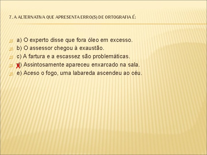 7. A ALTERNATIVA QUE APRESENTA ERRO(S) DE ORTOGRAFIA É: a) O experto disse que