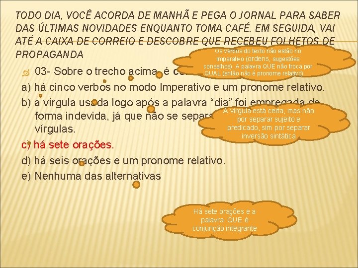 TODO DIA, VOCÊ ACORDA DE MANHÃ E PEGA O JORNAL PARA SABER DAS ÚLTIMAS