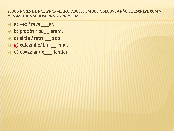 9. DOS PARES DE PALAVRAS ABAIXO, AQUELE EM QUE A SEGUNDA NÃO SE ESCREVE