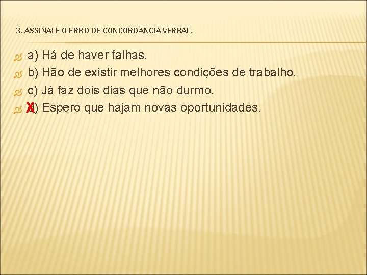 3. ASSINALE O ERRO DE CONCORD NCIA VERBAL. a) Há de haver falhas. b)