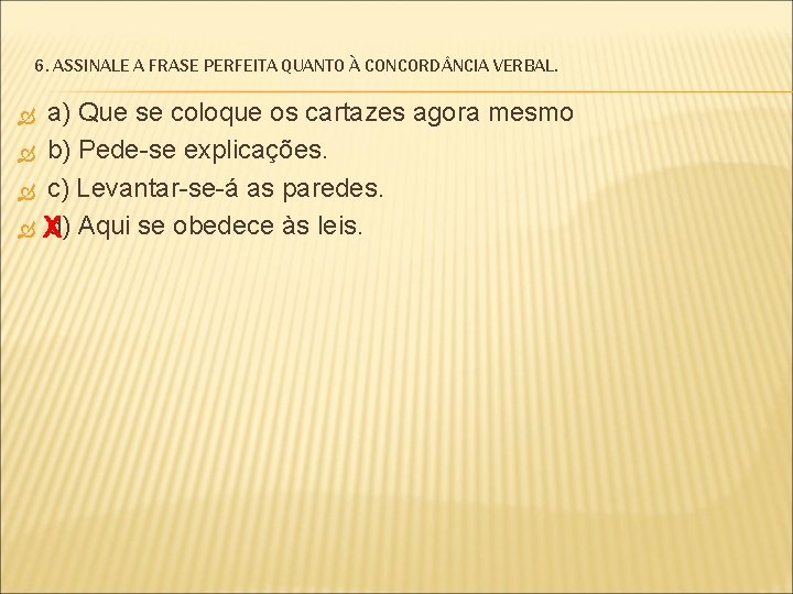 6. ASSINALE A FRASE PERFEITA QUANTO À CONCORD NCIA VERBAL. a) Que se coloque