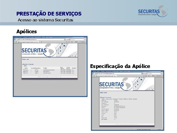 PRESTAÇÃO DE SERVIÇOS Acesso ao sistema Securitas Apólices Especificação da Apólice 