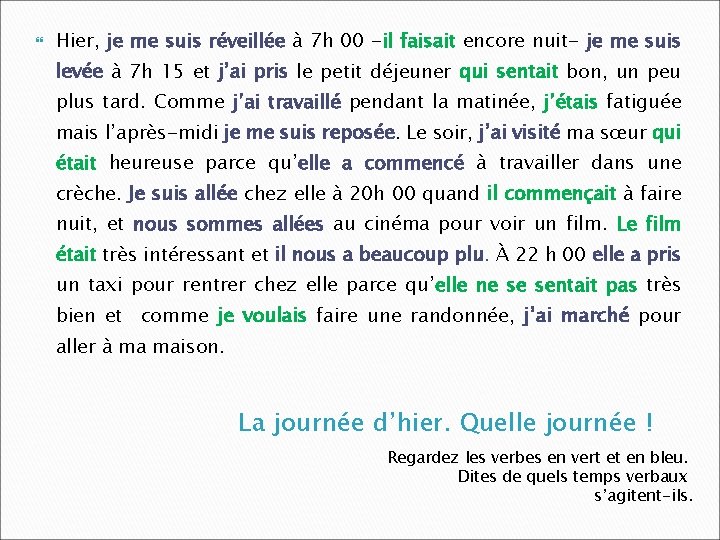  Hier, je me suis réveillée à 7 h 00 -il faisait encore nuit-