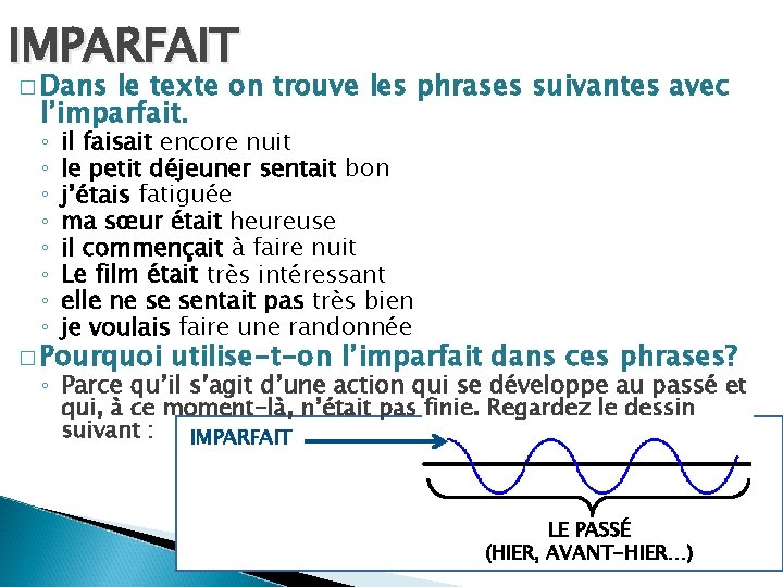 IMPARFAIT � Dans le texte on trouve les phrases suivantes avec l’imparfait. ◦ ◦