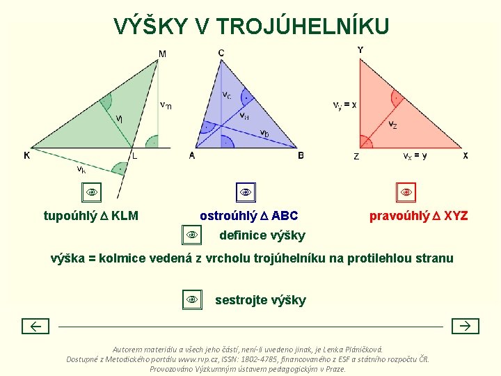 VÝŠKY V TROJÚHELNÍKU tupoúhlý KLM ostroúhlý ABC pravoúhlý XYZ definice výšky výška = kolmice