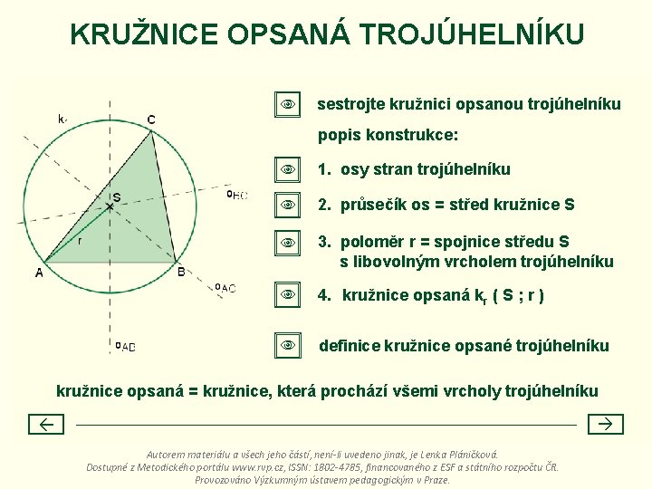 KRUŽNICE OPSANÁ TROJÚHELNÍKU sestrojte kružnici opsanou trojúhelníku popis konstrukce: 1. osy stran trojúhelníku 2.