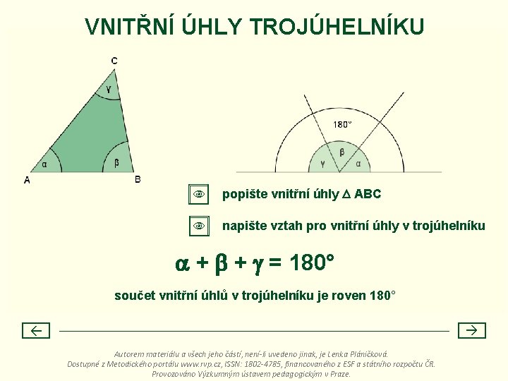 VNITŘNÍ ÚHLY TROJÚHELNÍKU popište vnitřní úhly ABC napište vztah pro vnitřní úhly v trojúhelníku