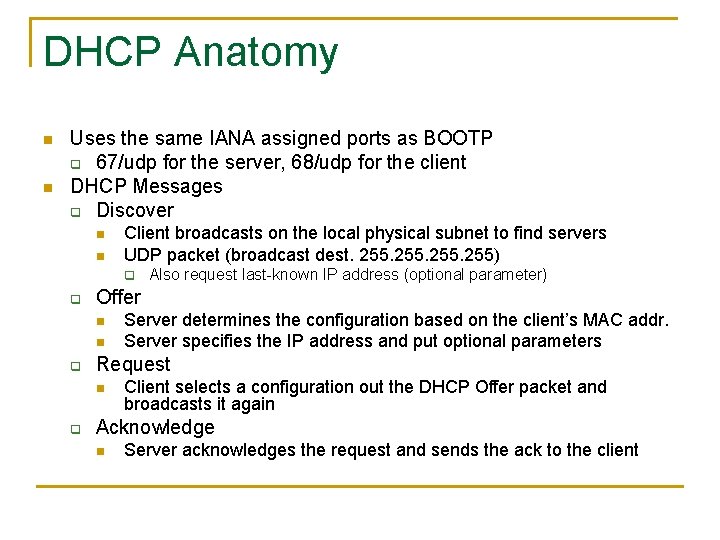 DHCP Anatomy n n Uses the same IANA assigned ports as BOOTP q 67/udp