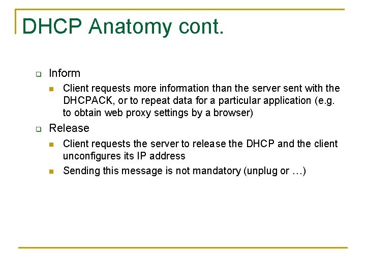 DHCP Anatomy cont. q Inform n q Client requests more information than the server