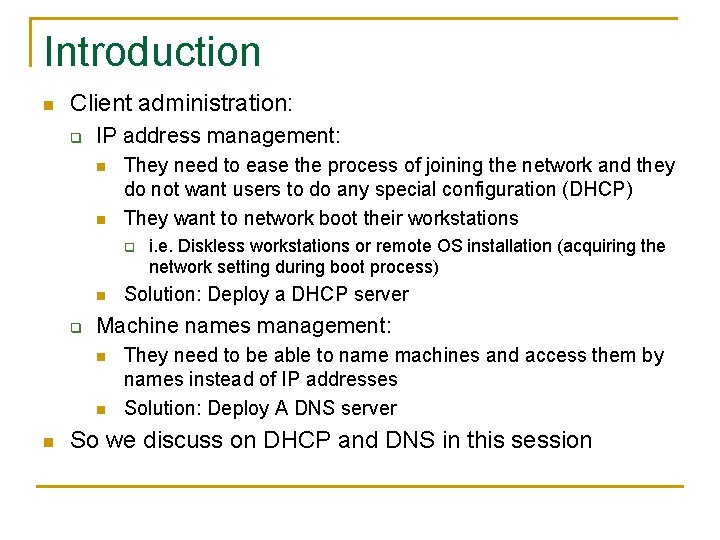 Introduction n Client administration: q IP address management: n n They need to ease