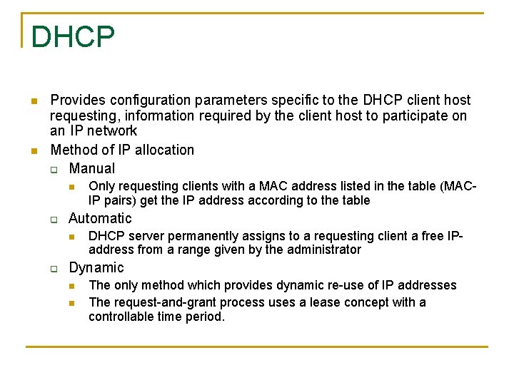 DHCP n n Provides configuration parameters specific to the DHCP client host requesting, information