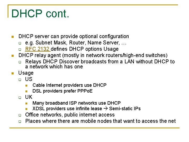 DHCP cont. n n n DHCP server can provide optional configuration q e. g.