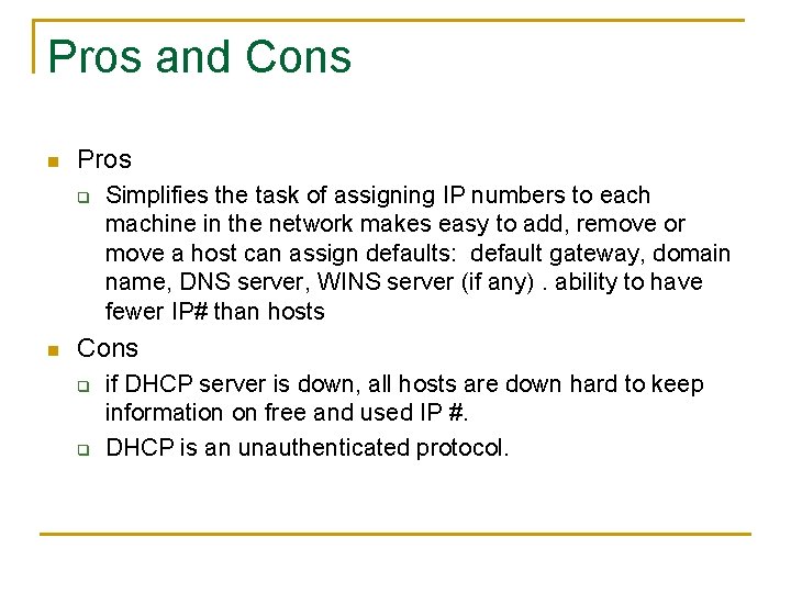 Pros and Cons n Pros q n Simplifies the task of assigning IP numbers