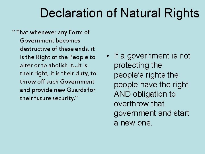 Declaration of Natural Rights “ That whenever any Form of Government becomes destructive of