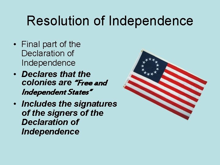 Resolution of Independence • Final part of the Declaration of Independence • Declares that