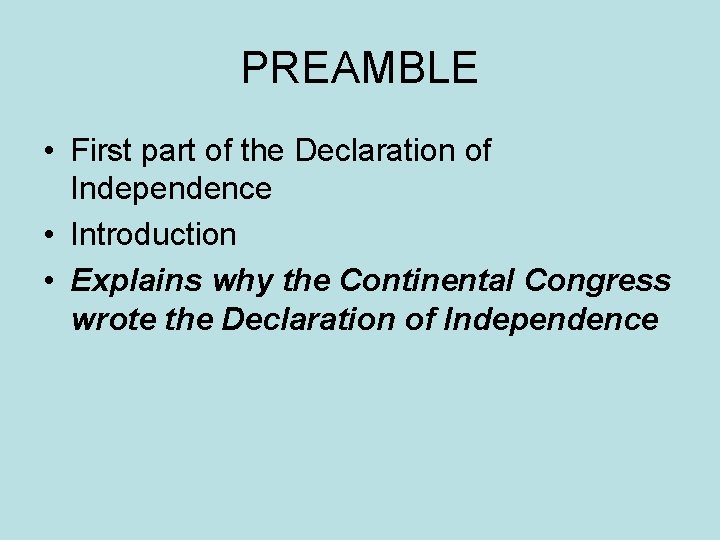 PREAMBLE • First part of the Declaration of Independence • Introduction • Explains why