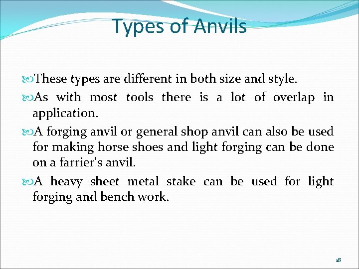 Types of Anvils These types are different in both size and style. As with