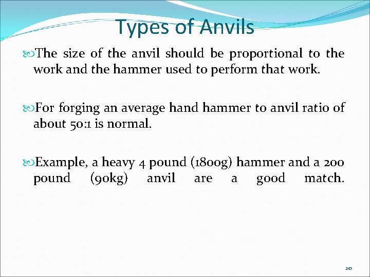 Types of Anvils The size of the anvil should be proportional to the work