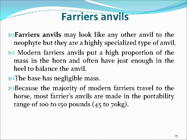 Farriers anvils may look like any other anvil to the neophyte but they are