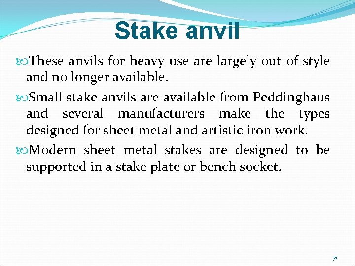 Stake anvil These anvils for heavy use are largely out of style and no