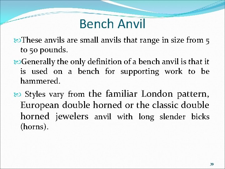 Bench Anvil These anvils are small anvils that range in size from 5 to