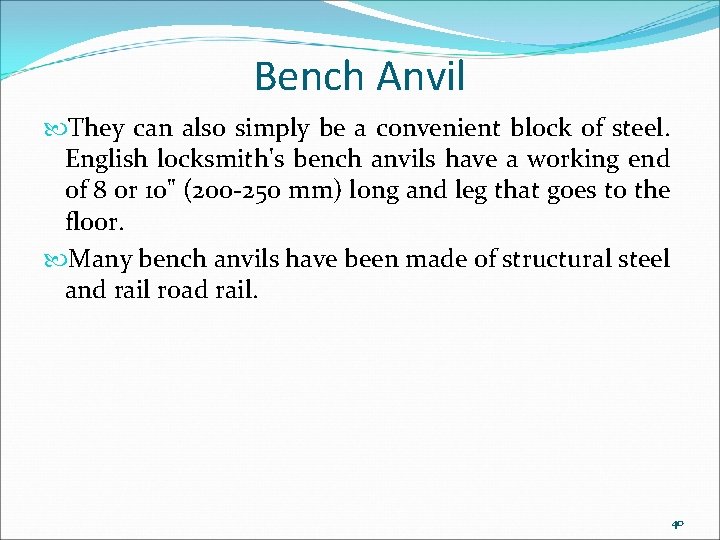 Bench Anvil They can also simply be a convenient block of steel. English locksmith's