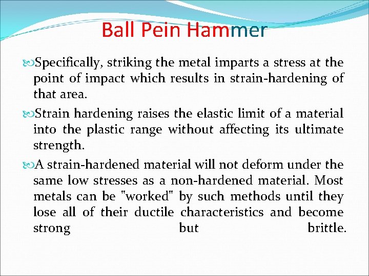 Ball Pein Hammer Specifically, striking the metal imparts a stress at the point of