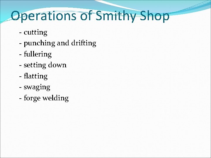 Operations of Smithy Shop - cutting - punching and drifting - fullering - setting
