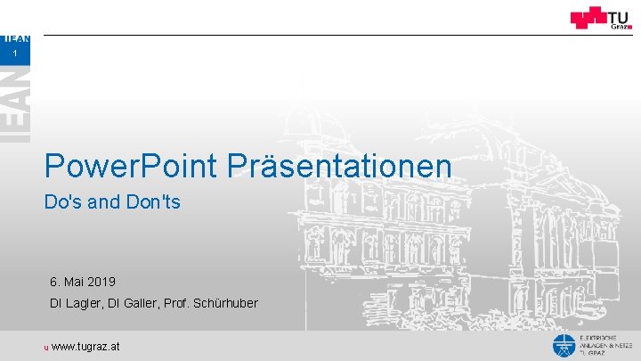 1 Power. Point Präsentationen Do's and Don'ts 6. Mai 2019 DI Lagler, DI Galler,