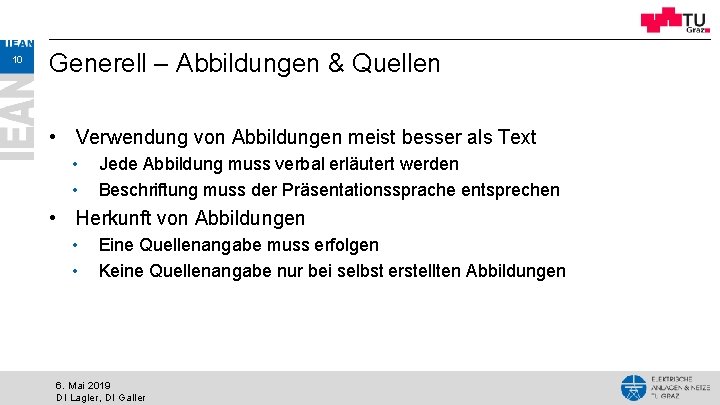 10 Generell – Abbildungen & Quellen • Verwendung von Abbildungen meist besser als Text