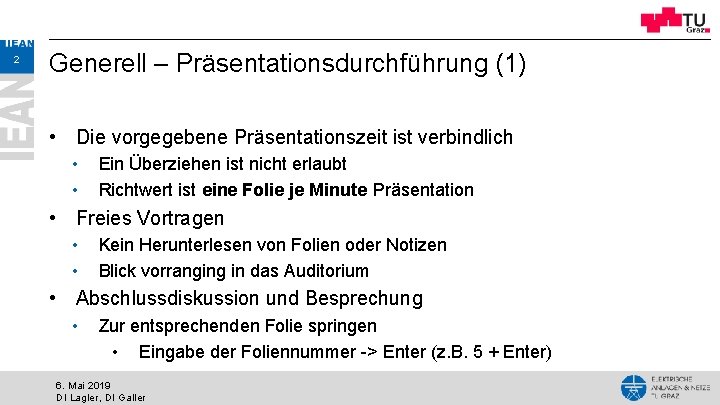 2 Generell – Präsentationsdurchführung (1) • Die vorgegebene Präsentationszeit ist verbindlich • • Ein