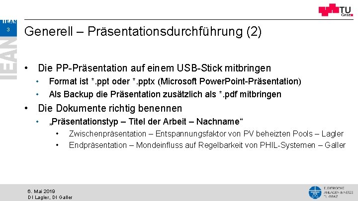 3 Generell – Präsentationsdurchführung (2) • Die PP-Präsentation auf einem USB-Stick mitbringen • •