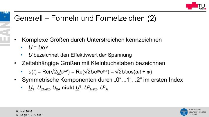 7 Generell – Formeln und Formelzeichen (2) 6. Mai 2019 DI Lagler, DI Galler