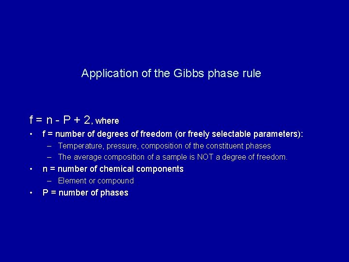 Application of the Gibbs phase rule f = n - P + 2, where