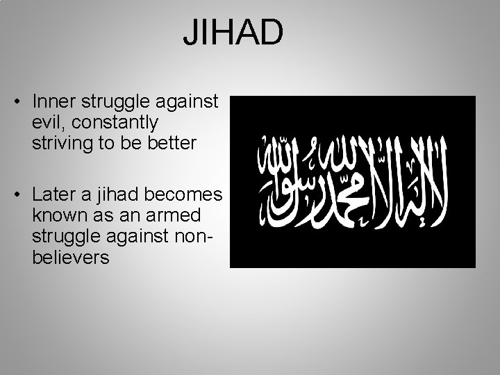 JIHAD • Inner struggle against evil, constantly striving to be better • Later a