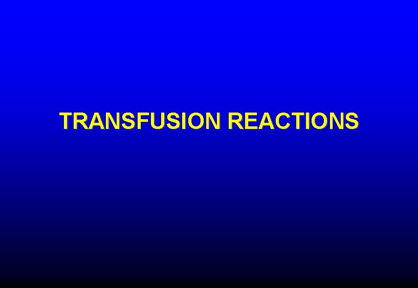 TRANSFUSION REACTIONS 