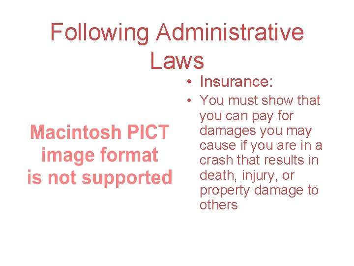 Following Administrative Laws • Insurance: • You must show that you can pay for