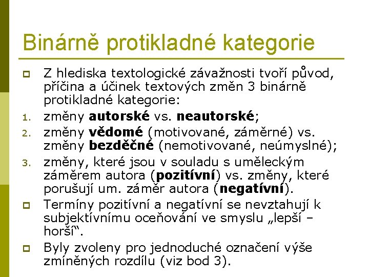 Binárně protikladné kategorie p 1. 2. 3. p p Z hlediska textologické závažnosti tvoří