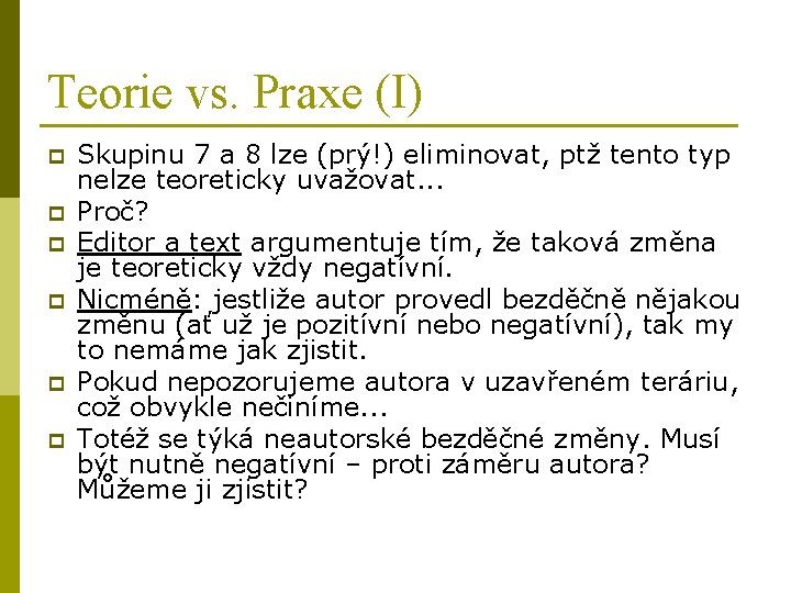 Teorie vs. Praxe (I) p p p Skupinu 7 a 8 lze (prý!) eliminovat,