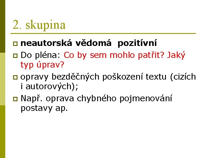 2. skupina neautorská vědomá pozitívní p Do pléna: Co by sem mohlo patřit? Jaký